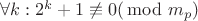 $\forall k: 2^k+1 \not \equiv 0 (\!\!\!\mod m_p)$