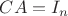 $CA=I_{n}$