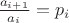 $\frac {a_{i+1}} {a_i}=p_i$