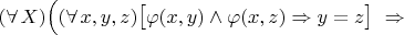 $(\forall\,X)\Bigl((\forall\,x,y,z)\bigl[\varphi(x,y)\land\varphi(x,z)\Rightarrow y=z\bigr]\ \Rightarrow$