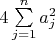 $4\sum\limits_{j=1}^n {a_j^2}$