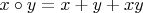 $x\circ y = x + y + xy$