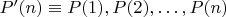 $P'(n) \equiv P(1), P(2), \ldots, P(n)$