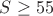 $S\ge 55$