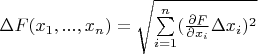 $\Delta F(x_1,...,x_n)=\sqrt{\sum\limits_{i=1}^{n}(\frac{\partial F}{\partial x_i}\Delta x_i)^2}$