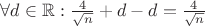 $\forall d \in \mathbb{R}: \frac{4}{\sqrt{n}} + d - d = \frac{4}{\sqrt{n}}$ $\forall d \in \mathbb{R}: \frac{4}{\sqrt{n}} + d - d = \frac{4}{\sqrt{n}}$