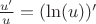 $\frac{u'}{u}=(\ln(u))'$