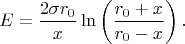 $$E=\dfrac{2\sigma r_0}{x}\ln\left(\dfrac{r_0+x}{r_0-x}\right).$$