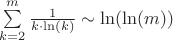 $\sum\limits_{k = 2}^m {\frac{1}{{k \cdot \ln (k)}}}  \sim \ln (\ln (m))$