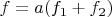 $f=a(f_1+f_2)$