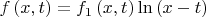 $f\left( {x,t} \right) = {f_1}\left( {x,t} \right)\ln \left( {x - t} \right)$