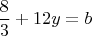 $$\frac83+12y=b$$