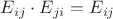 $E_{ij} \cdot E_{ji}=E_{ij}$