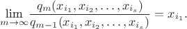 $$\underset{m\rightarrow\infty}{\text{lim}}\frac{q_m(x_{i_1},x_{i_2},\ldots,x_{i_s})}{q_{m-1}(x_{i_1},x_{i_2},\ldots,x_{i_s})}=x_{i_1}.$$