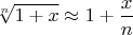 $\displaystyle\sqrt[n]{1+x}\approx 1+\frac{x}{n}$