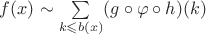 $f(x) \sim \sum\limits_{k \leqslant b(x)} (g \circ \varphi \circ h)(k)$