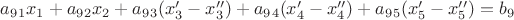 $a_9_1x_1+a_9_2x_2+a_9_3(x_3'-x_3'')+a_9_4(x_4'-x_4'')+a_9_5(x_5'-x_5'')=b_9$