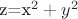 z=x^2+y^2