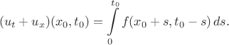 $$
(u_t + u_x)(x_0, t_0) = \int \limits_0^{t_0} f(x_0 + s, t_0 - s) \, ds.
$$ $$
(u_t + u_x)(x_0, t_0) = \int \limits_0^{t_0} f(x_0 + s, t_0 - s) \, ds.
$$