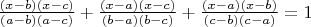 $\frac {(x-b) (x-c)} {(a-b) (a-c)}+\frac {(x-a) (x-c)}{(b-a) (b-c)}+\frac {(x-a) (x-b)}{(c-b) (c-a)} = 1$