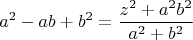 $$a^2-ab+b^2=\frac{z^2+a^2b^2}{a^2+b^2}$$