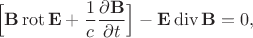 $$\Bigl[\mathbf{B}\operatorname{rot}\mathbf{E}+\dfrac{1}{c}\dfrac{\partial\mathbf{B}}{\partial t}\Bigr]-\mathbf{E}\operatorname{div}\mathbf{B}=0,$$