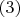 $(3) $