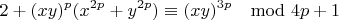 $$2+(xy)^p(x^{2p}+y^{2p})\equiv (xy)^{3p} \mod 4p+1$$