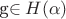 g\in H(\alpha) g\in H(\alpha)