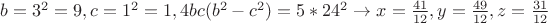 $b=3^2=9,c=1^2=1, 4bc(b^2-c^2)=5*24^2\to x=\frac{41}{12},y=\frac{49}{12},z=\frac{31}{12}$