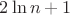 $2\ln n +1$