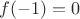 $f(-1)=0$