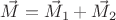 $\vec M=\vec M_1+\vec M_2$