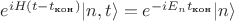 $e^{iH(t-t_{\text{кон}})}|n,t\rangle=e^{-iE_nt_{\text{кон}}} |n\rangle \,$