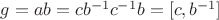 $g = ab=cb^{-1}c^{-1}b=[c,b^{-1}]$