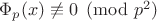 $\Phi_p(x) \not\equiv 0 \pmod{p^2}$
