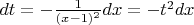 $ dt=-\frac{1}{(x-1)^2}dx=-t^2dx$