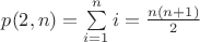 $p(2, n) = \sum\limits_{i=1}^n i = \frac{n(n + 1)}{2}$