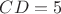 $CD=5$