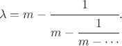 $$\lambda=m-\cfrac{1}{m-\cfrac{1}{m-\dotsb}}.$$