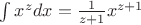 $\int x^z dx = \frac 1 {z+1} x^{z+1}$