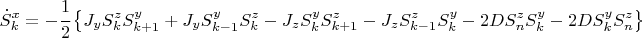 $$\dot S_k^x=-\cfrac{1}{2}\left\{ J_y S_k^zS_{k+1}^y+ J_y S_{k-1}^yS_k^z-J_z S_k^yS_{k+1}^z-J_z S_{k-1}^z S_k^y-2D S_n^zS_k^y-2D S_k^y S_n^z\right\}$$