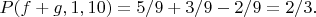 $P(f+g,1,10)=5/9+3/9-2/9=2/3.$