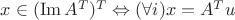 $x\in (\operatorname{Im}A^T)^T \Leftrightarrow (\forall i)x=A^Tu$