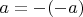 $a = -(-a)$