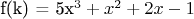 f(k) = 5{x^3} + {x^2} + 2x - 1