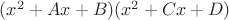 $(x^2+Ax+B)(x^2+Cx+D)$ $(x^2+Ax+B)(x^2+Cx+D)$