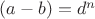 $(a-b)=d^n$