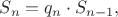 $S_n=q_n\cdot S_{n-1},$ $S_n=q_n\cdot S_{n-1},$