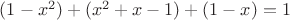 $(1-x^2)+(x^2+x-1)+(1-x)=1$